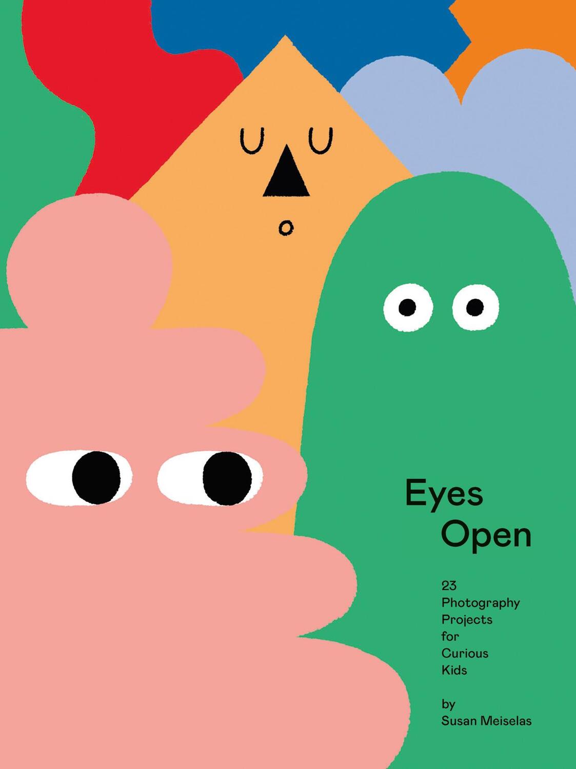 Cover: 9781597114691 | Eyes Open: 23 Photography Projects for Curious Kids | Susan Meiselas