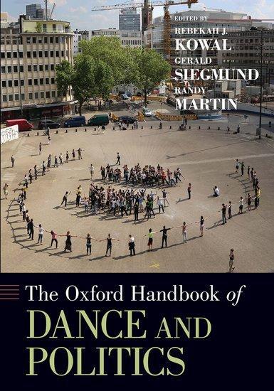 Cover: 9780190052966 | The Oxford Handbook of Dance and Politics | Rebekah J Kowal (u. a.)
