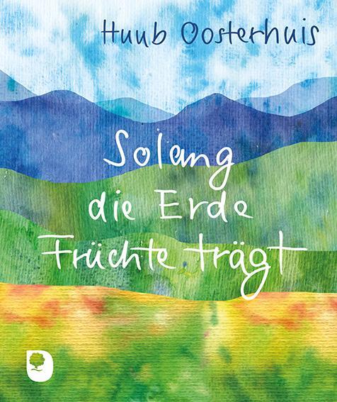 Cover: 9783987000904 | Solang die Erde Früchte trägt | Huub Oosterhuis | Taschenbuch | 16 S.