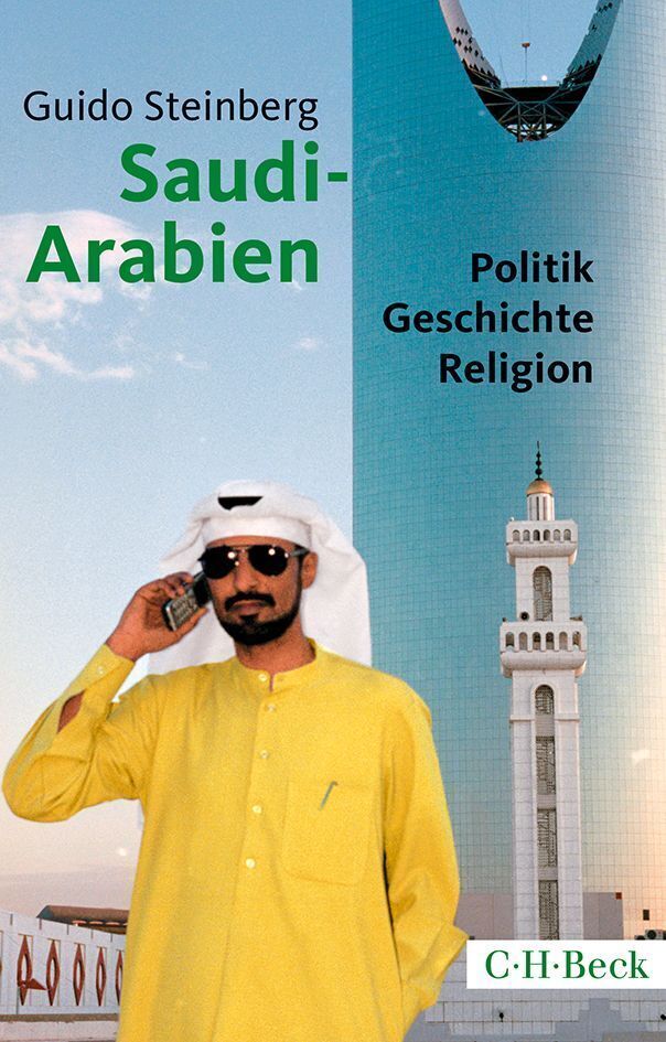 Cover: 9783406669163 | Saudi-Arabien | Politik, Geschichte, Religion | Guido Steinberg | Buch