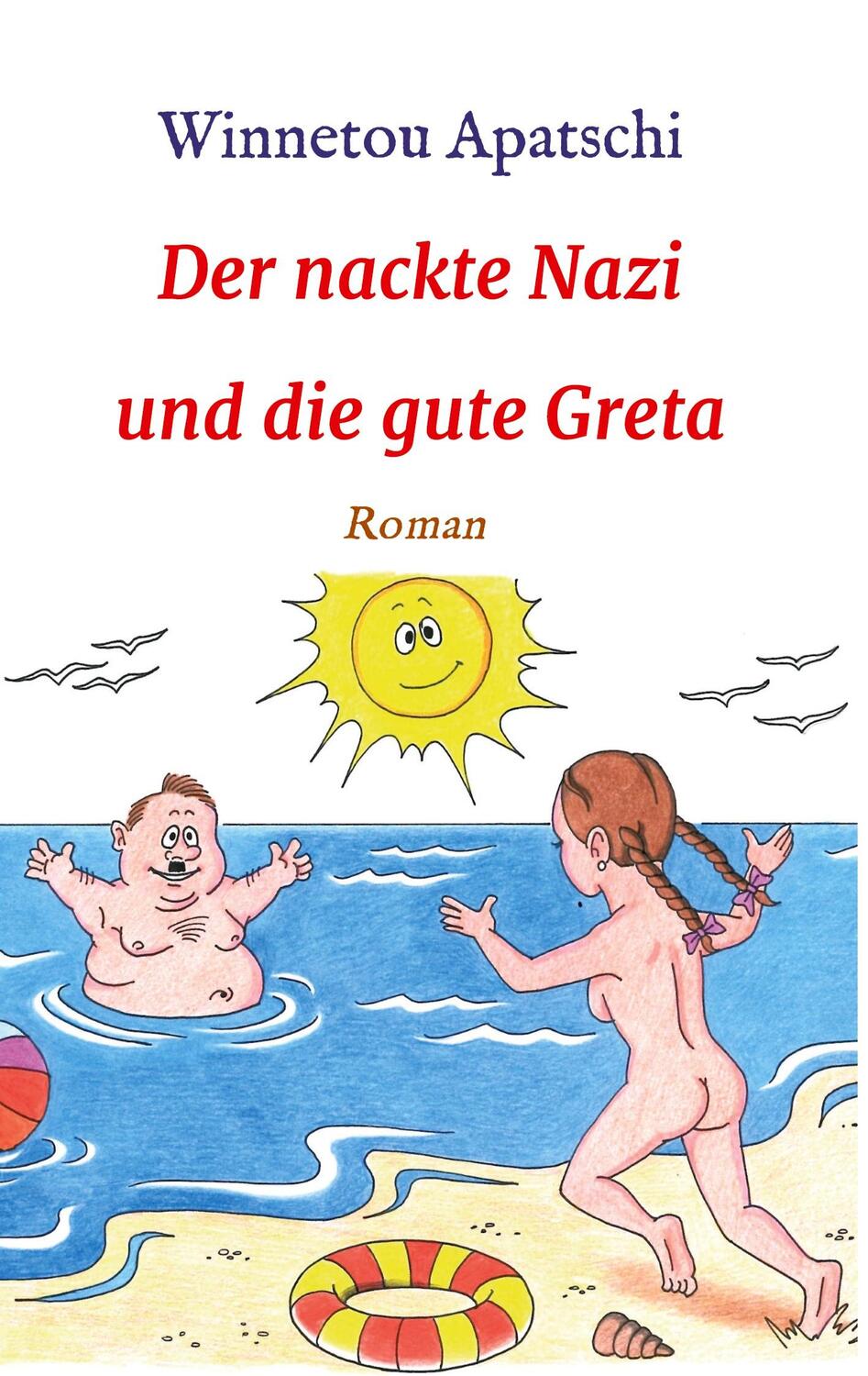 Cover: 9783347040731 | Der nackte Nazi und die gute Greta | Winnetou Apatschi | Taschenbuch