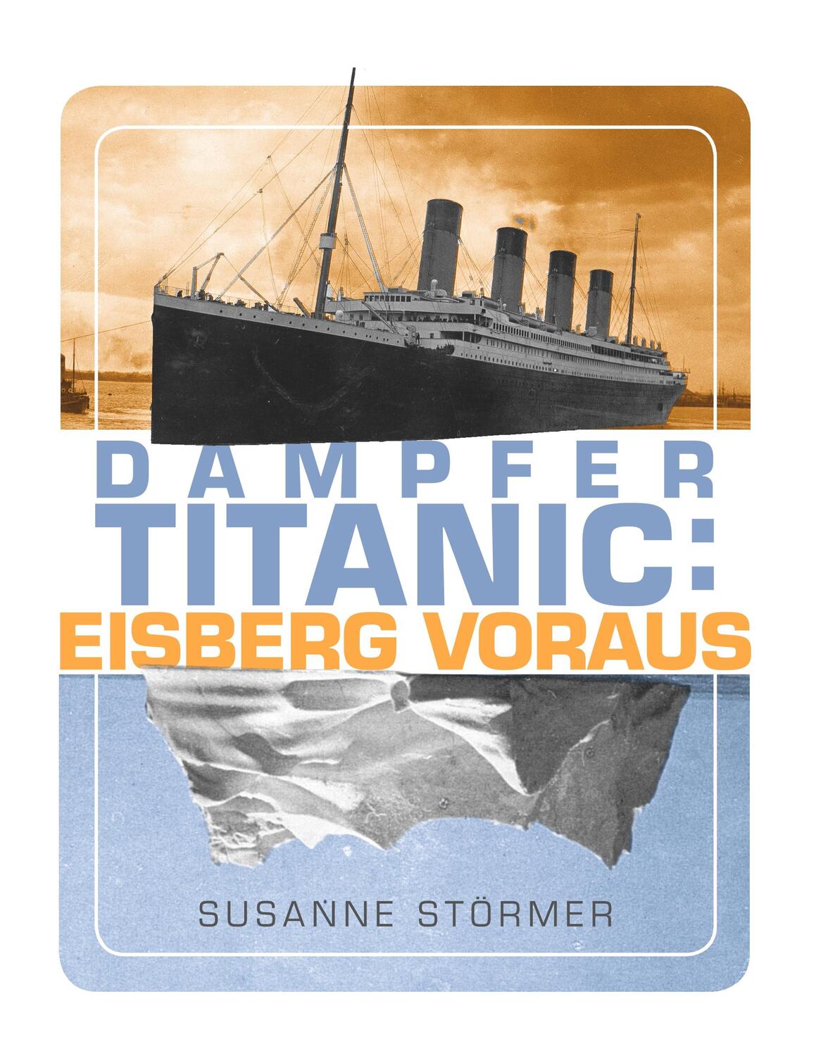 Cover: 9783748100829 | Dampfer Titanic: Eisberg voraus | Susanne Störmer | Taschenbuch