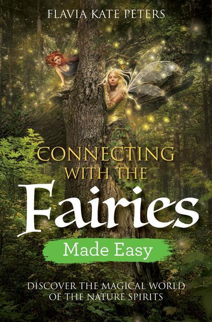 Cover: 9781788172622 | Connecting with the Fairies Made Easy: Discover the Magical World...