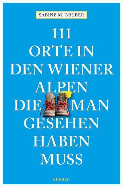 Cover: 9783740812133 | 111 Orte in den Wiener Alpen, die man gesehen haben muss | Reiseführer
