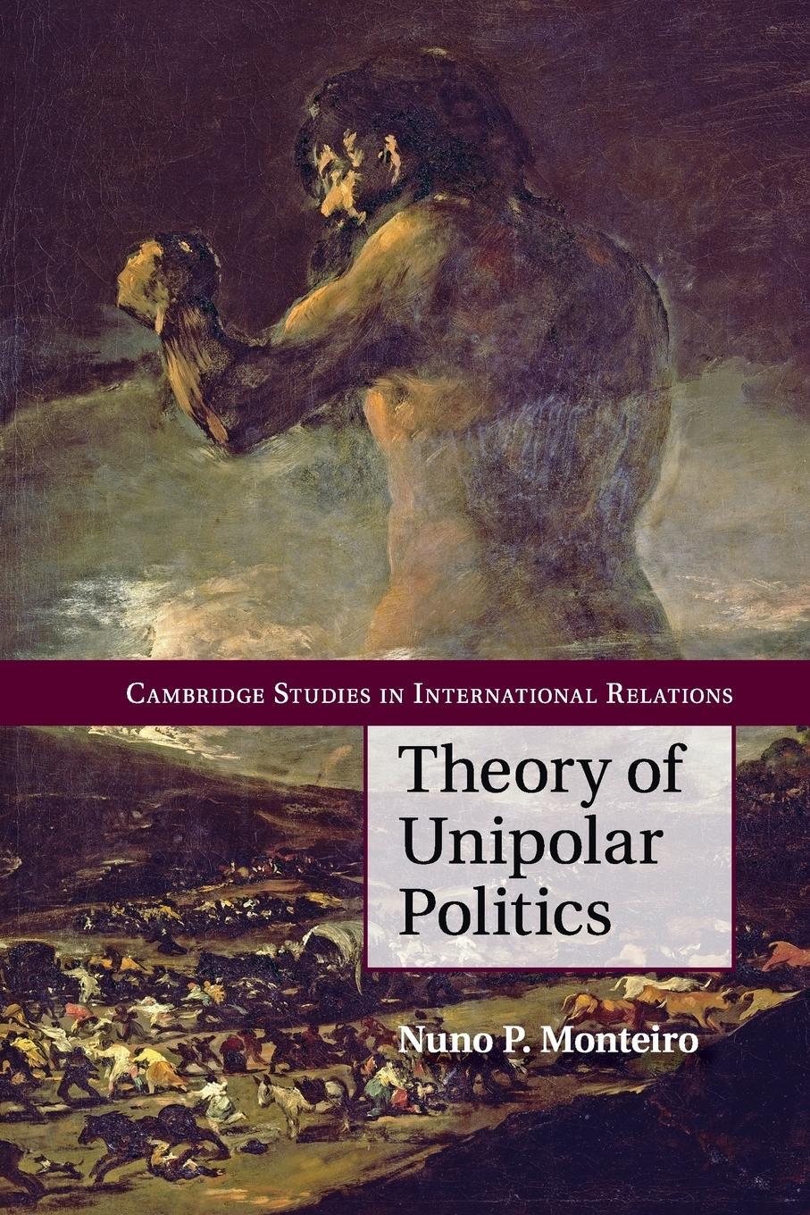 Cover: 9781107677753 | Theory of Unipolar Politics | Nuno P. Monteiro | Taschenbuch | 2015