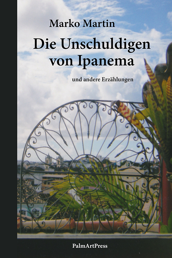 Cover: 9783962580759 | Die Unschuldigen von Ipanema | und andere Erzählungen | Marko Martin
