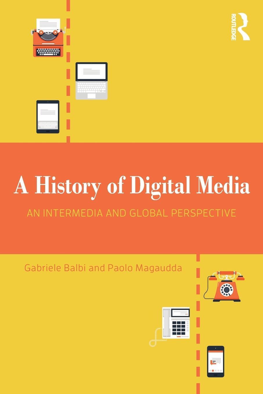 Cover: 9781138630222 | A History of Digital Media | An Intermedia and Global Perspective