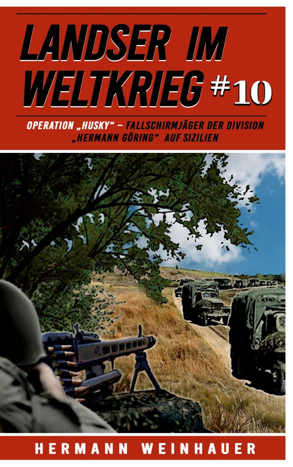 Cover: 9783964033215 | Landser im Weltkrieg 10: Operation ¿Husky¿ | Hermann Weinhauer | Buch