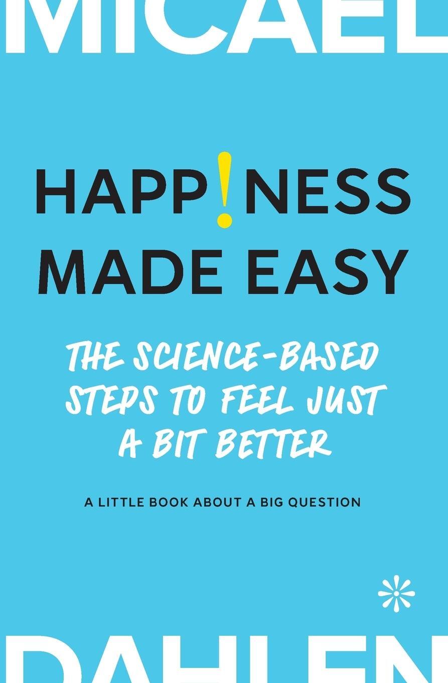 Cover: 9789179653859 | Happiness Made Easy | Micael Dahlen | Taschenbuch | Paperback | 2024