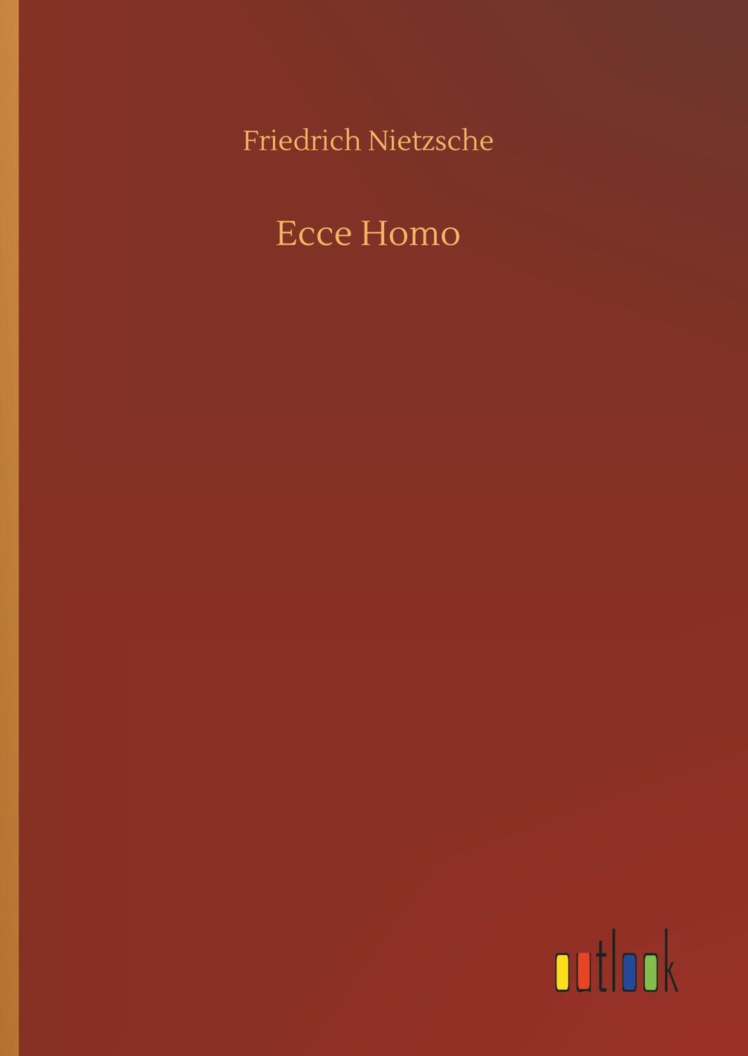 Cover: 9783734045851 | Ecce Homo | Friedrich Nietzsche | Buch | HC gerader Rücken kaschiert