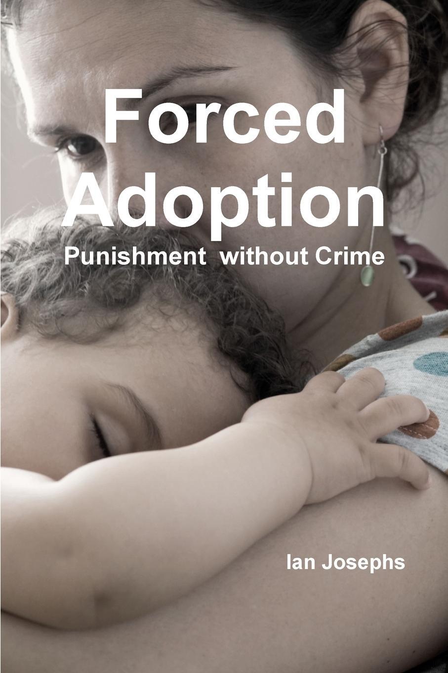 Cover: 9781291640274 | Forced Adoption third edition 2013 | Ian Josephs | Taschenbuch | 2013