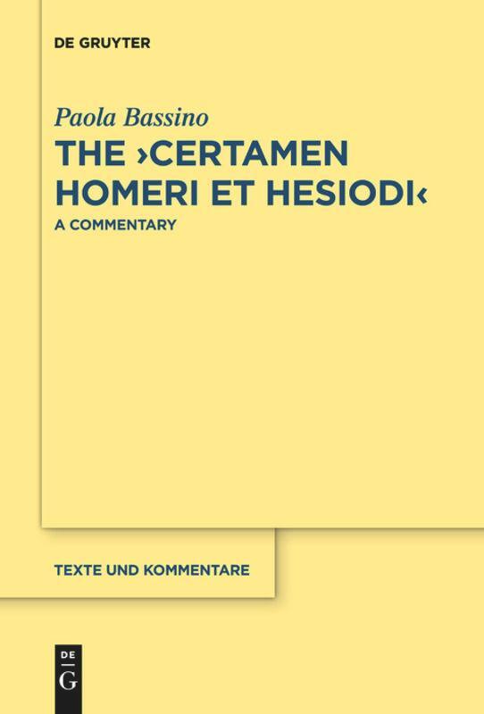 Cover: 9783110582840 | The ¿Certamen Homeri et Hesiodi¿ | A Commentary | Paola Bassino | Buch