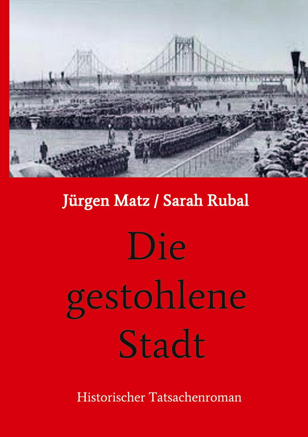 Cover: 9783749752218 | Die gestohlene Stadt | Historischer Tatsachenroman | Rubal | Buch