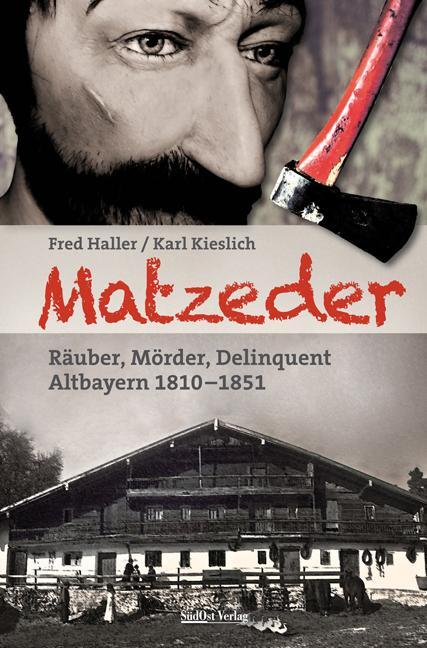 Cover: 9783955877330 | Matzeder - Räuber, Mörder, Delinquent | Altbayern 1810 - 1851 | Buch