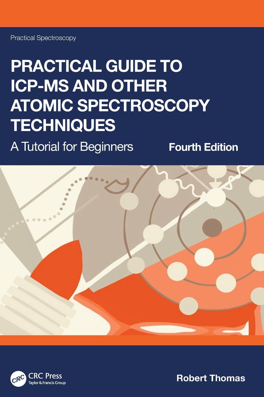 Cover: 9781032035024 | Practical Guide to ICP-MS and Other Atomic Spectroscopy Techniques