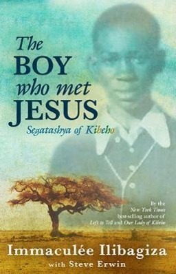 Cover: 9781401935825 | The Boy Who Met Jesus | Segatashya Emmanuel of Kibeho | Ilibagiza