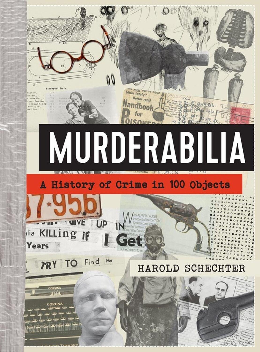 Cover: 9781523515295 | Murderabilia | A History of Crime in 100 Objects | Harold Schechter