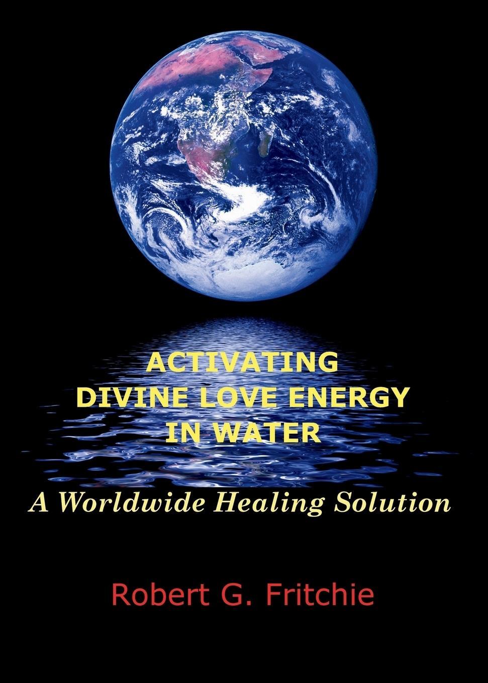 Cover: 9780997690521 | ACTIVATING DIVINE LOVE ENERGY IN WATER | A WORLDWIDE HEALING SOLUTION
