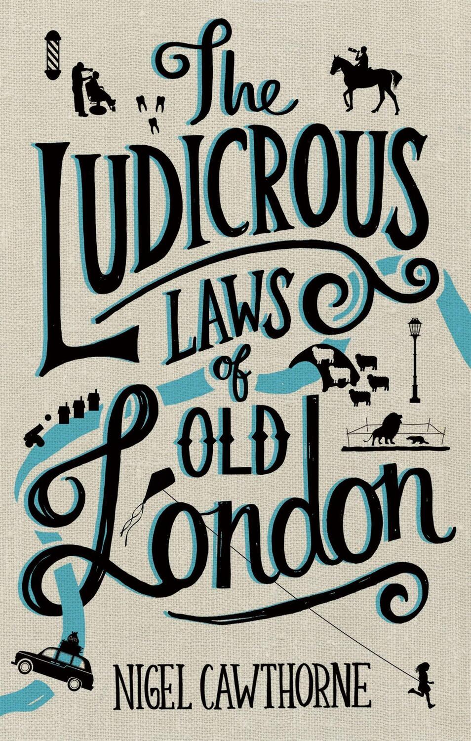 Cover: 9781472137463 | The Ludicrous Laws of Old London | Nigel Cawthorne | Buch | Gebunden