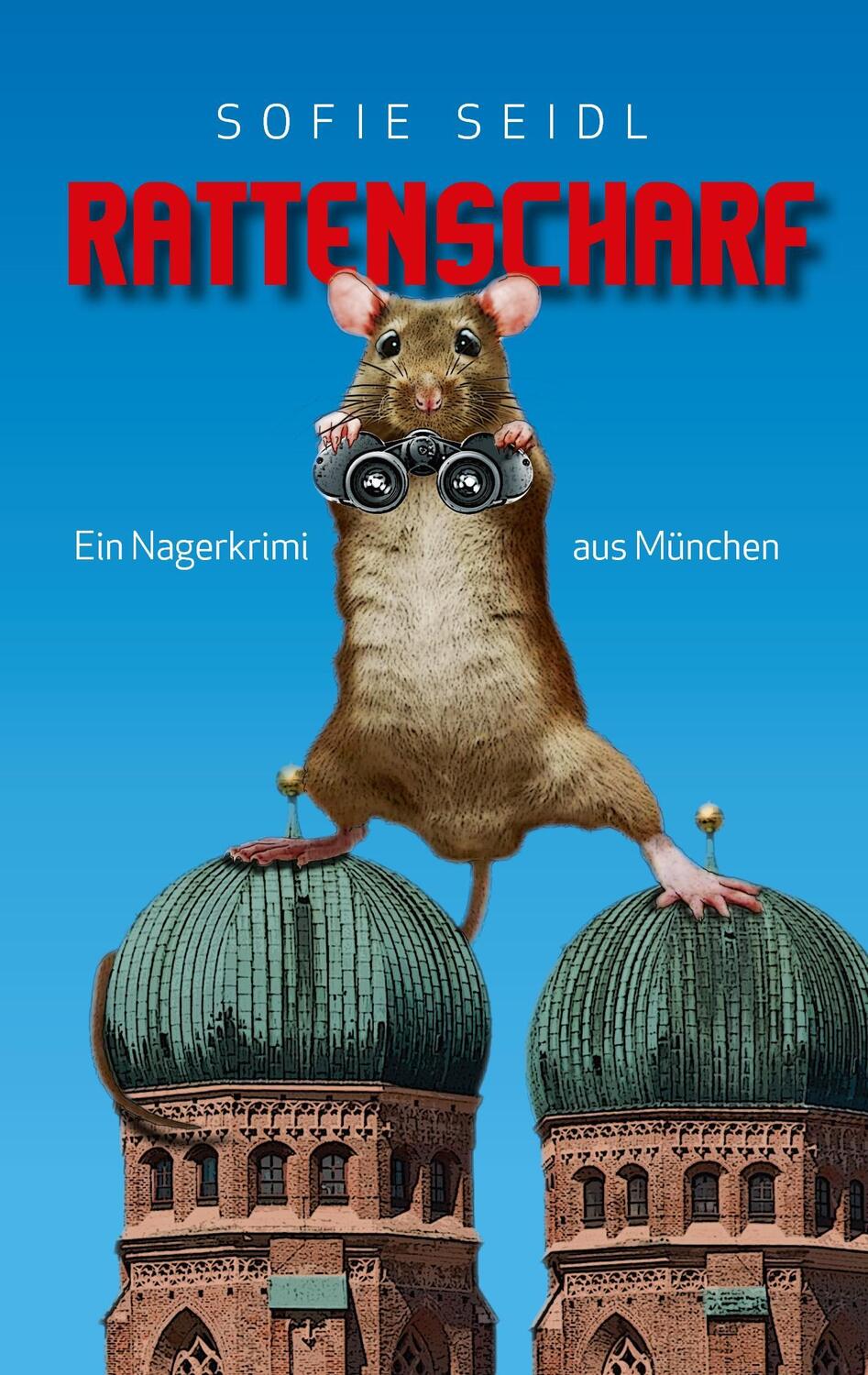 Cover: 9783743156203 | Rattenscharf | Ein Nagerkrimi aus München | Sofie Seidl | Taschenbuch