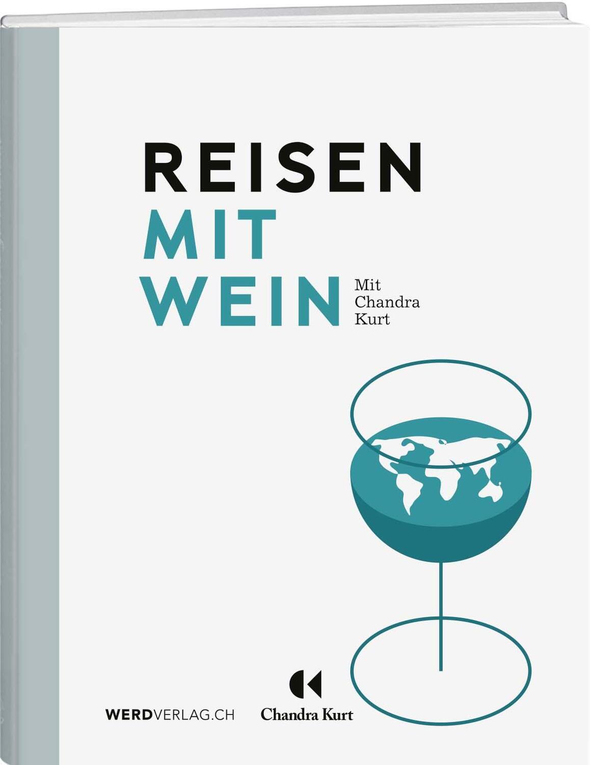 Cover: 9783039220557 | Reisen mit Wein | ins Herz der Weinkultur | Chandra Kurt | Buch | 2021