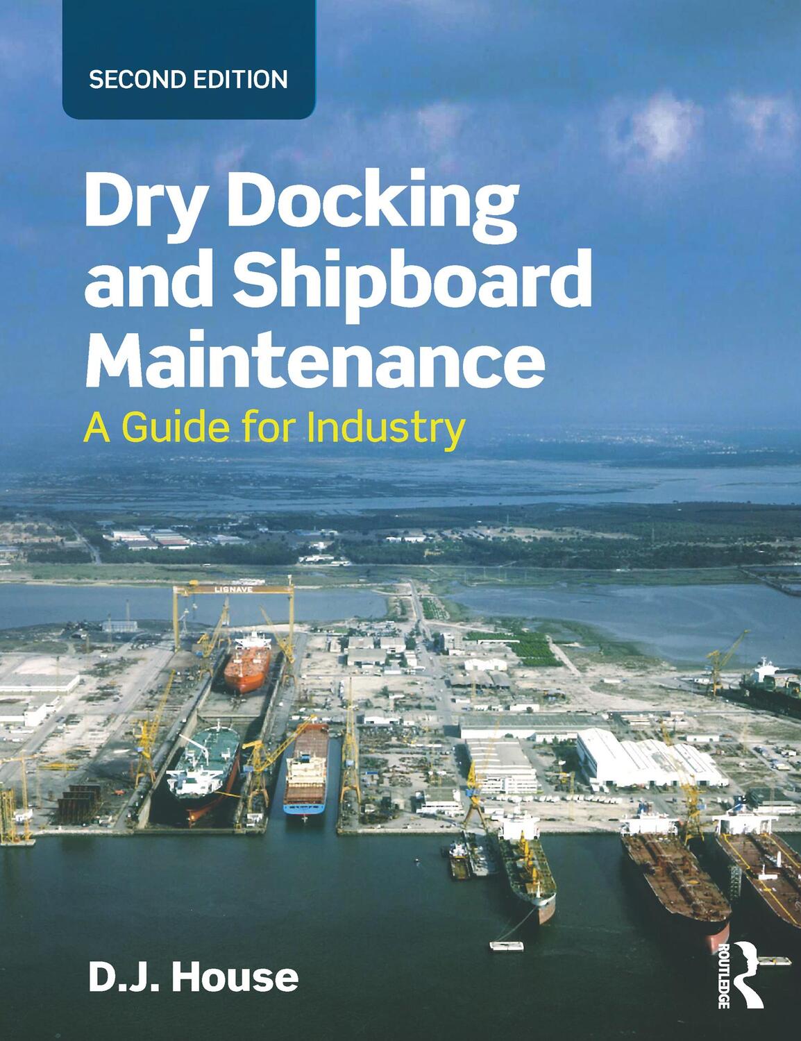 Cover: 9781138909243 | Dry Docking and Shipboard Maintenance | A Guide for Industry | House