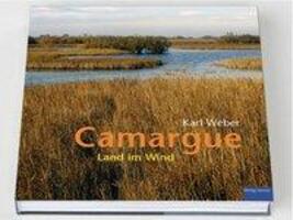 Cover: 9783952341568 | Camargue | Land im Wind | Karl Weber | Buch | 272 S. | Deutsch | 2015