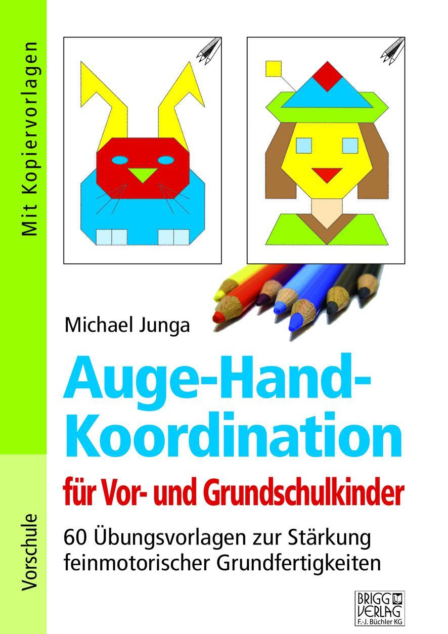 Cover: 9783956601200 | Auge-Hand-Koordination für Vor- und Grundschulkinder | Michael Junga
