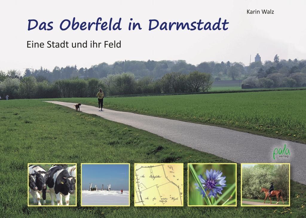 Cover: 9783895662805 | Das Oberfeld in Darmstadt | Eine Stadt und ihr Feld | Karin Walz