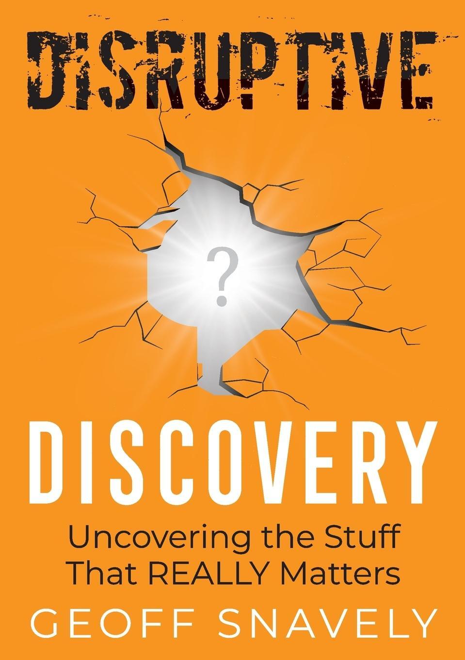 Cover: 9781737957102 | Disruptive Discovery | Uncovering the Stuff That Really Matters | Buch