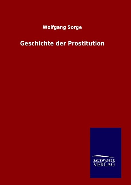Cover: 9783846064238 | Geschichte der Prostitution | Wolfgang Sorge | Buch | 484 S. | Deutsch