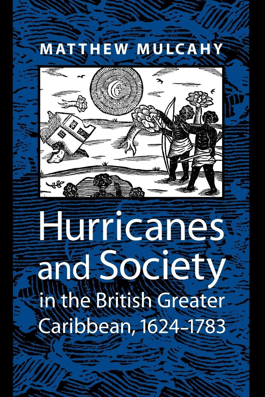 Cover: 9780801890796 | Hurricanes and Society in the British Greater Caribbean, 1624-1783