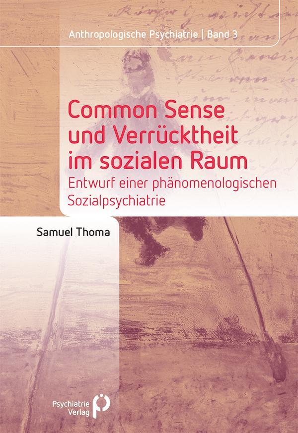 Cover: 9783884149287 | Common Sense und Verrücktheit im sozialen Raum | Samuel Thoma | Buch