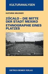 Cover: 9783496027614 | Zócalo - Die Mitte der Stadt Mexiko | Kathrin Wildner | Taschenbuch