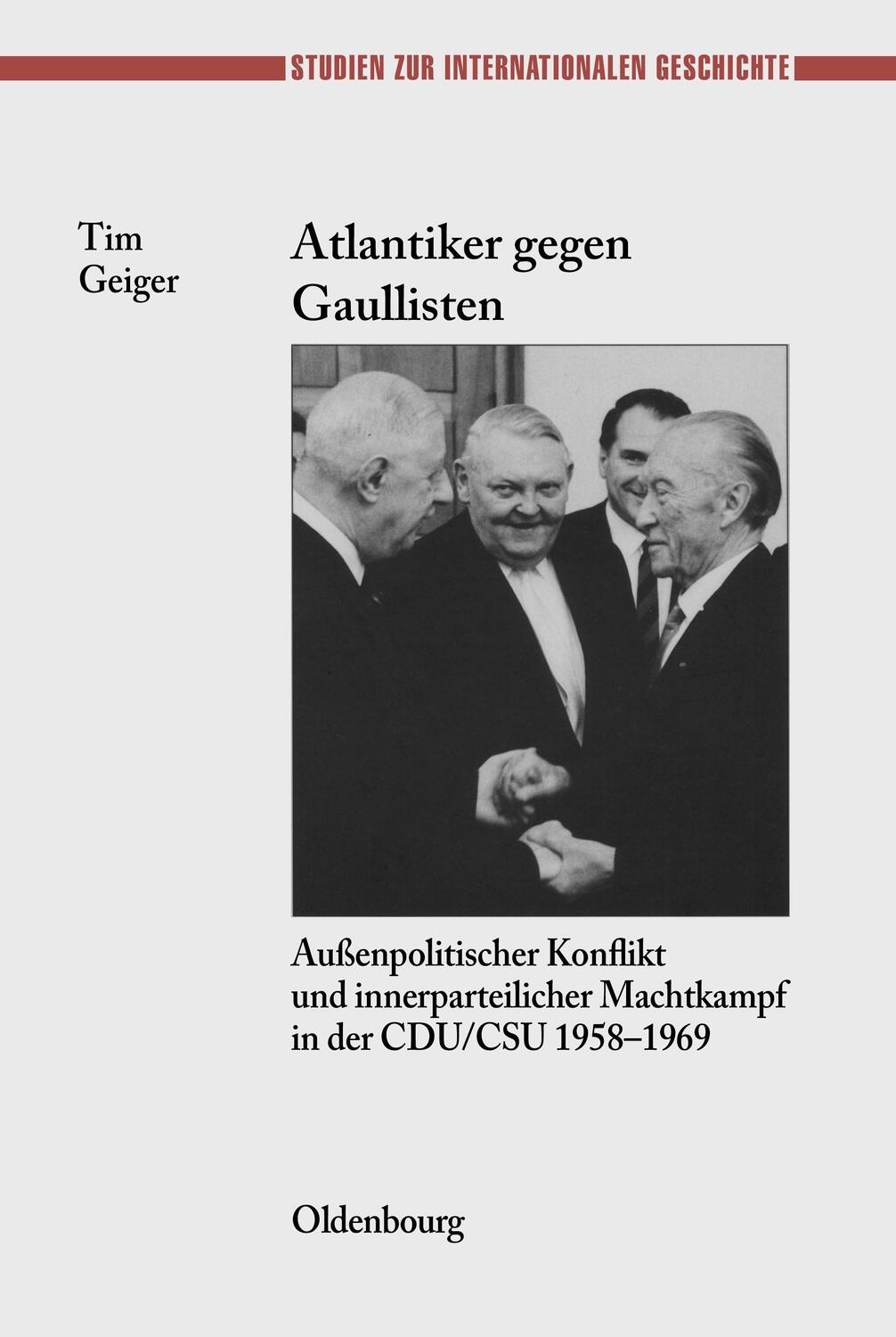 Cover: 9783486585865 | Atlantiker gegen Gaullisten | Tim Geiger | Buch | Oldenbourg