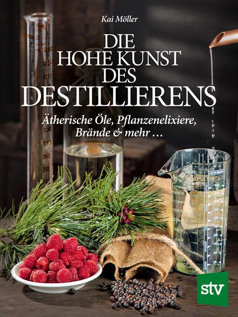 Cover: 9783702014889 | Die hohe Kunst des Destillieren´s | Kai Möller | Taschenbuch | Deutsch