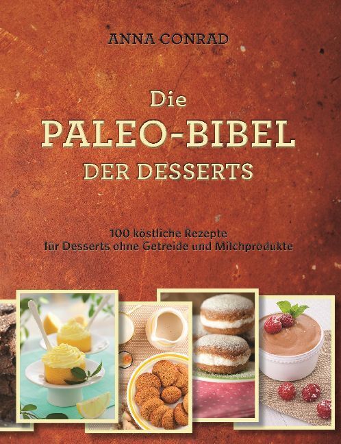 Cover: 9783944887456 | Die Paleo-Bibel der Desserts | Anna Conrad | Taschenbuch | 240 S.