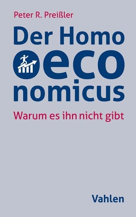 Cover: 9783800667987 | Der Homo oeconomicus | Warum es ihn nicht gibt | Peter R. Preißler