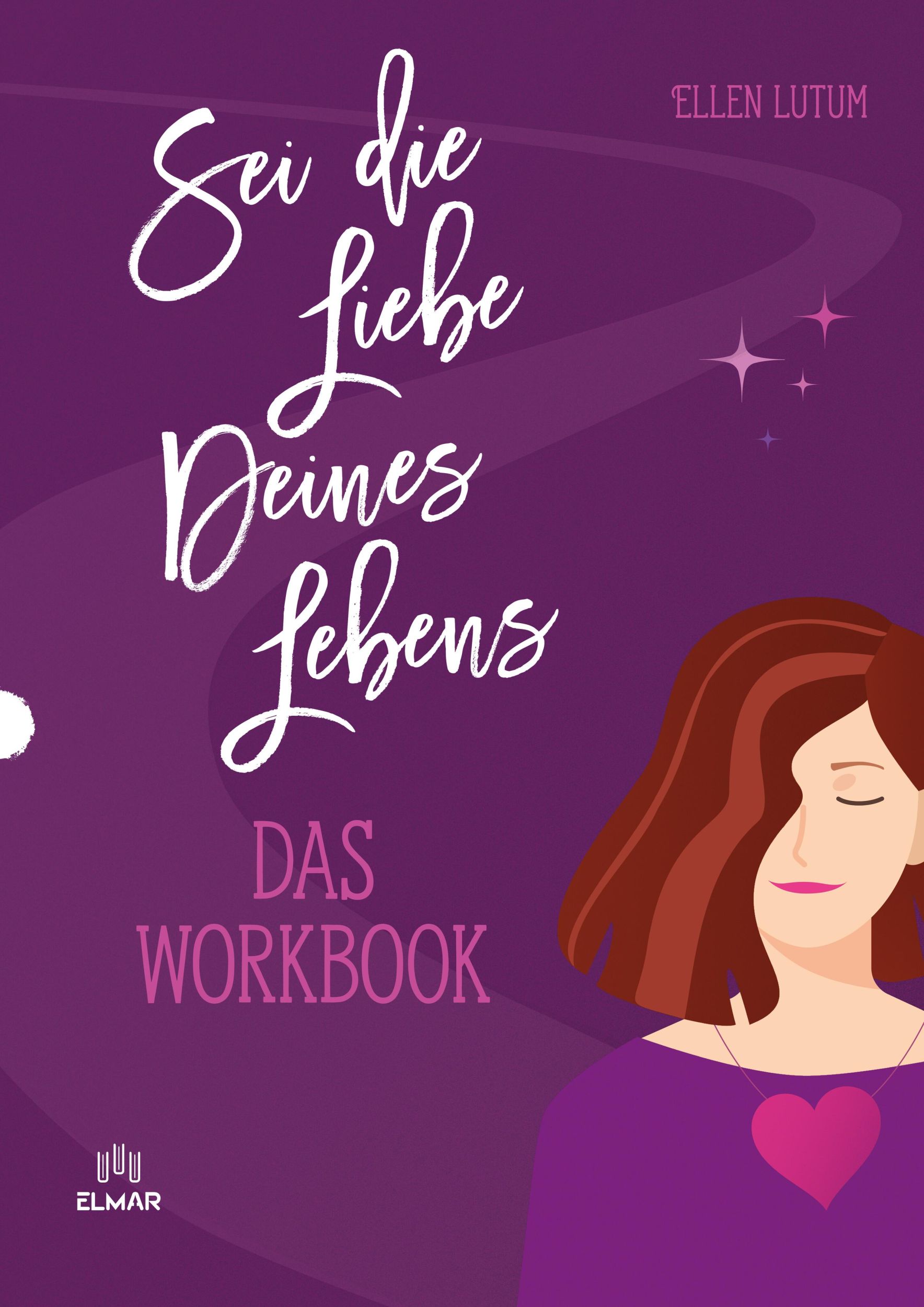 Cover: 9783982581170 | Sei die Liebe deines Lebens - Das Workbook | Eintragbuch | Ellen Lutum