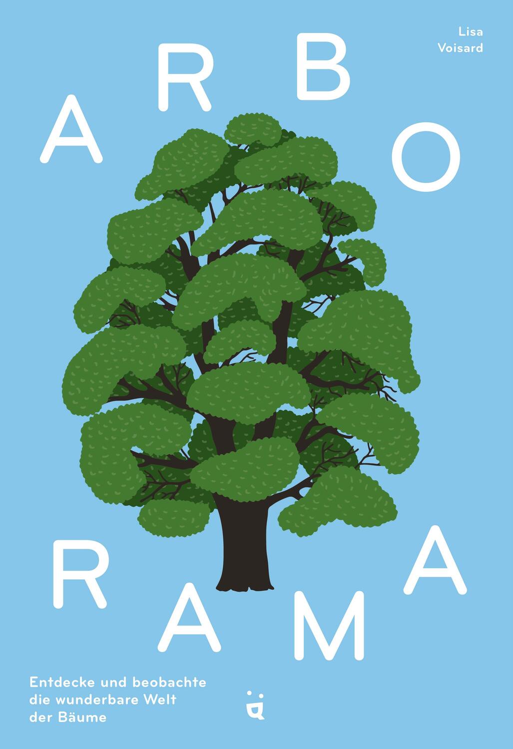 Cover: 9783907293317 | Arborama | Entdecke und beobachte die fabelhafte Welt der Bäume | Buch