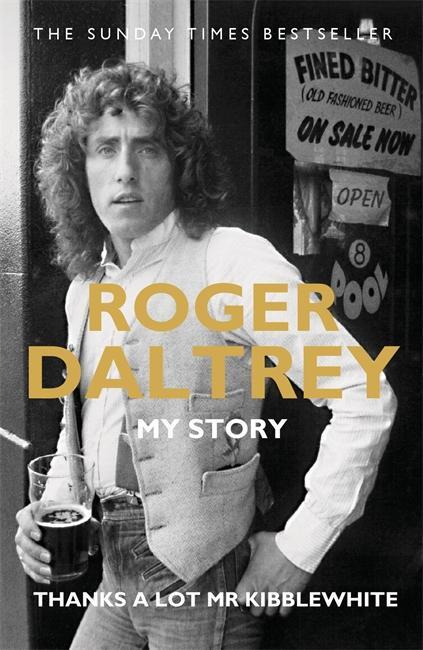 Cover: 9781788700313 | Roger Daltrey: Thanks a lot Mr Kibblewhite, The Sunday Times...