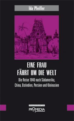 Cover: 9783853712498 | Eine Frau fährt um die Welt | Ida Pfeiffer | Buch | Deutsch | 2006