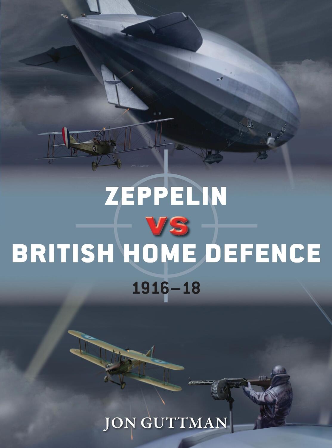 Autor: 9781472820334 | Zeppelin Vs British Home Defence 1915-18 | Jon Guttman | Taschenbuch