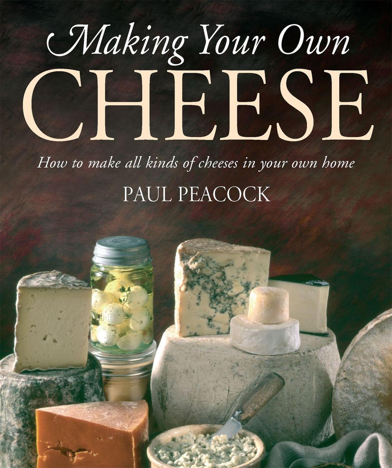 Cover: 9781905862481 | Making Your Own Cheese | Paul Peacock | Taschenbuch | Englisch | 2010