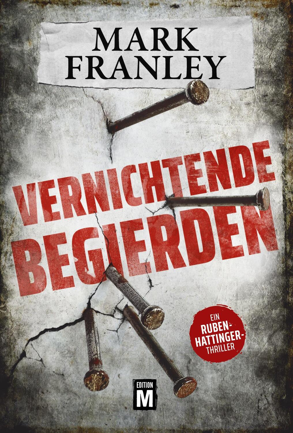 Cover: 9782919807482 | Vernichtende Begierden | Ein Ruben-Hattinger-Thriller | Mark Franley