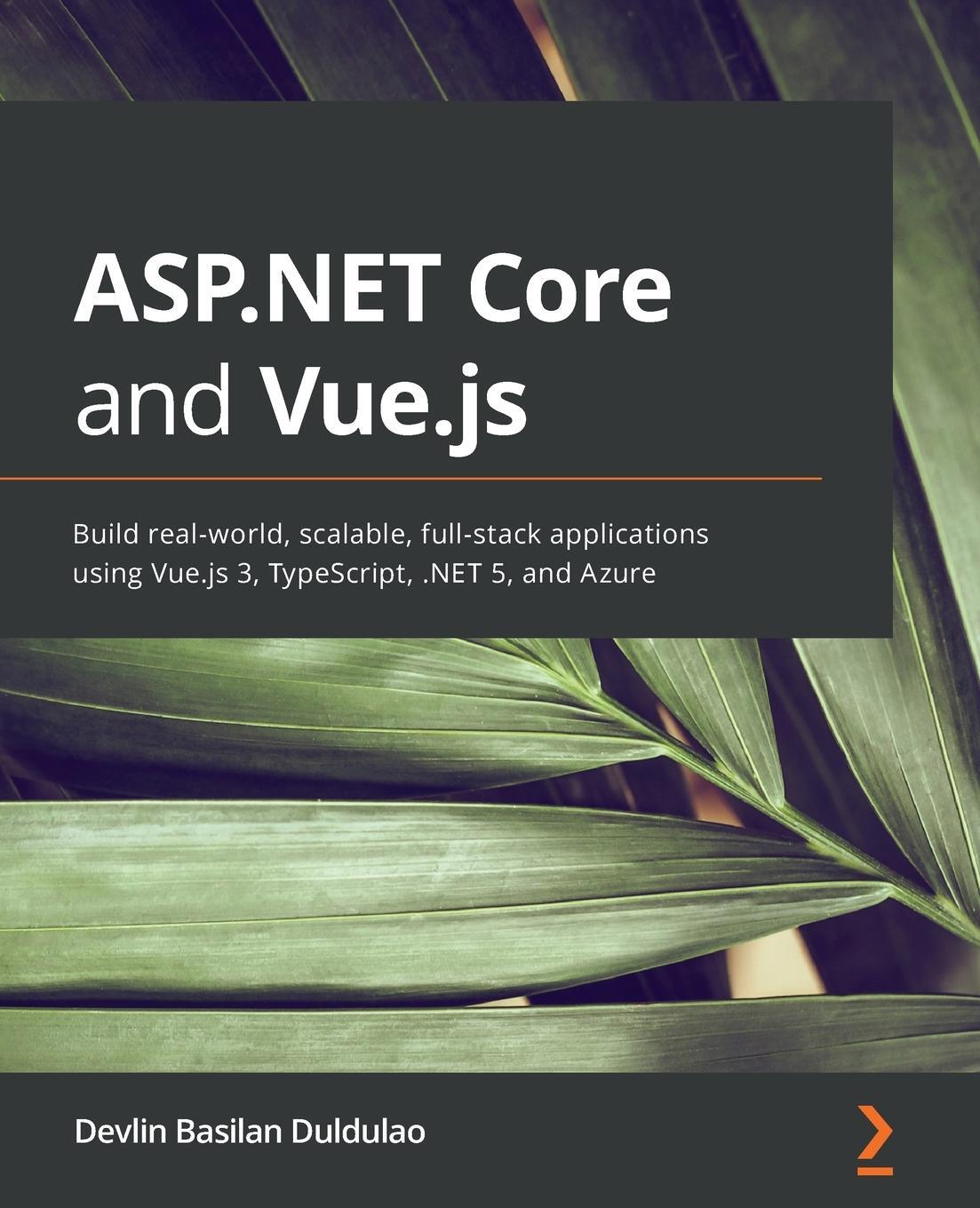 Cover: 9781800206694 | ASP.NET Core and Vue.js | Devlin Basilan Duldulao | Taschenbuch | 2021