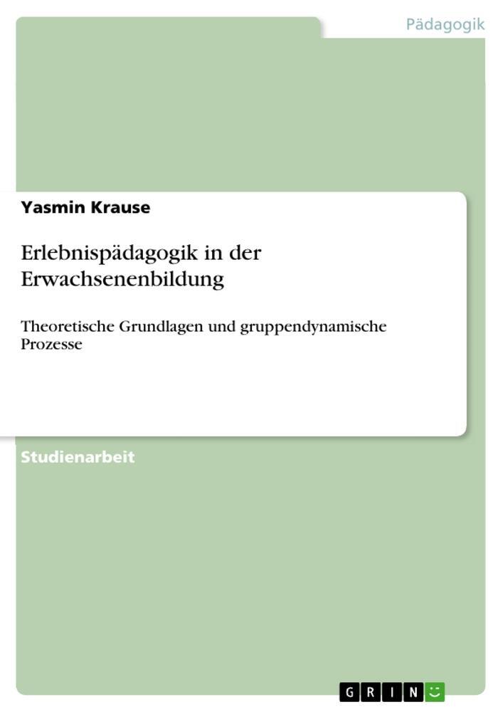Cover: 9783668776227 | Erlebnispädagogik in der Erwachsenenbildung | Yasmin Krause | Buch