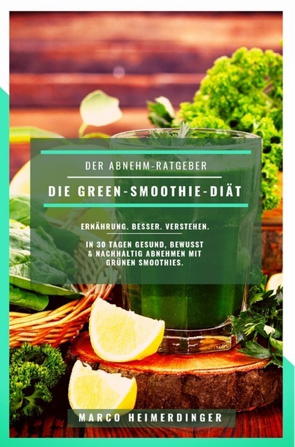 Cover: 9783750204133 | Die Green-Smoothie-Diät | Marco Heimerdinger | Taschenbuch | Deutsch