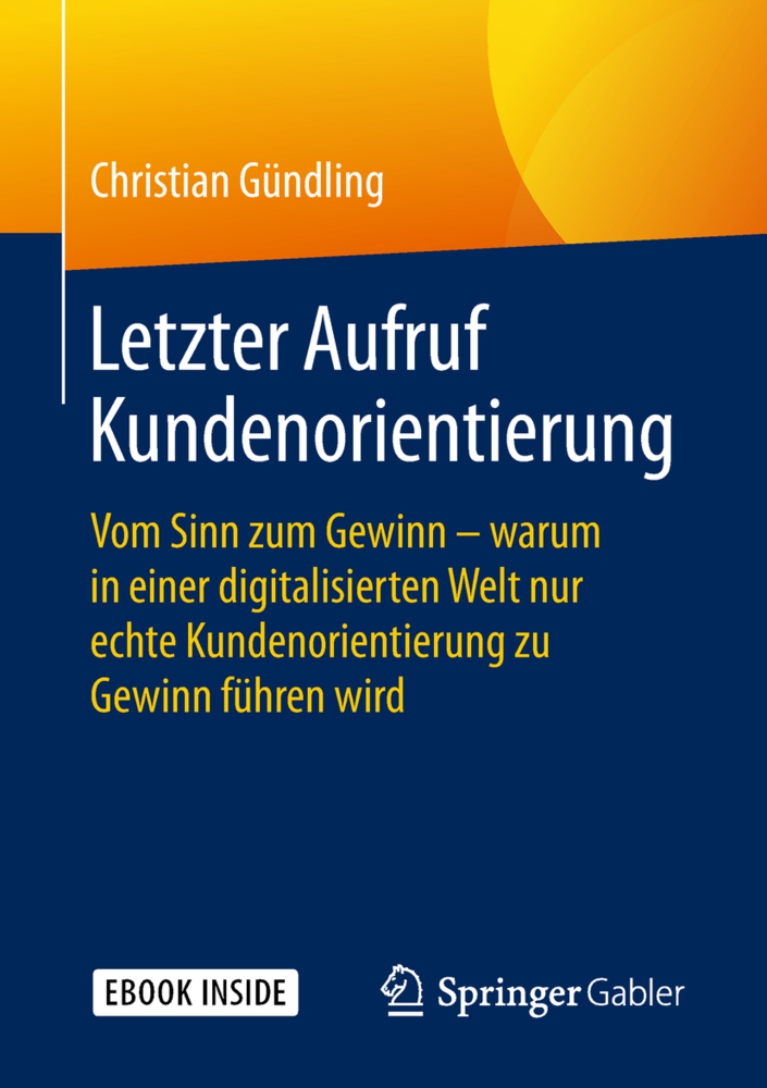 Cover: 9783658217723 | Letzter Aufruf Kundenorientierung, m. 1 Buch, m. 1 E-Book | Gündling