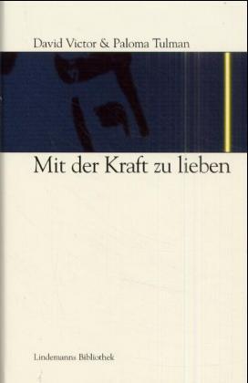 Cover: 9783881902403 | Mit der Kraft zu lieben | Paloma Tulman (u. a.) | Lindemanns Bretten